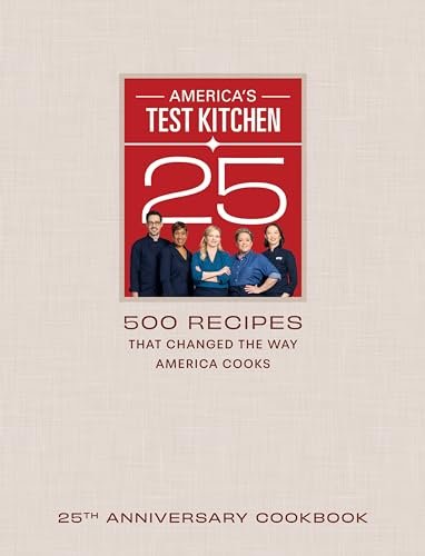 America's Test Kitchen 25th Anniversary Cookbook: 500 Recipes That Changed the Way America Cooks - Myte Books