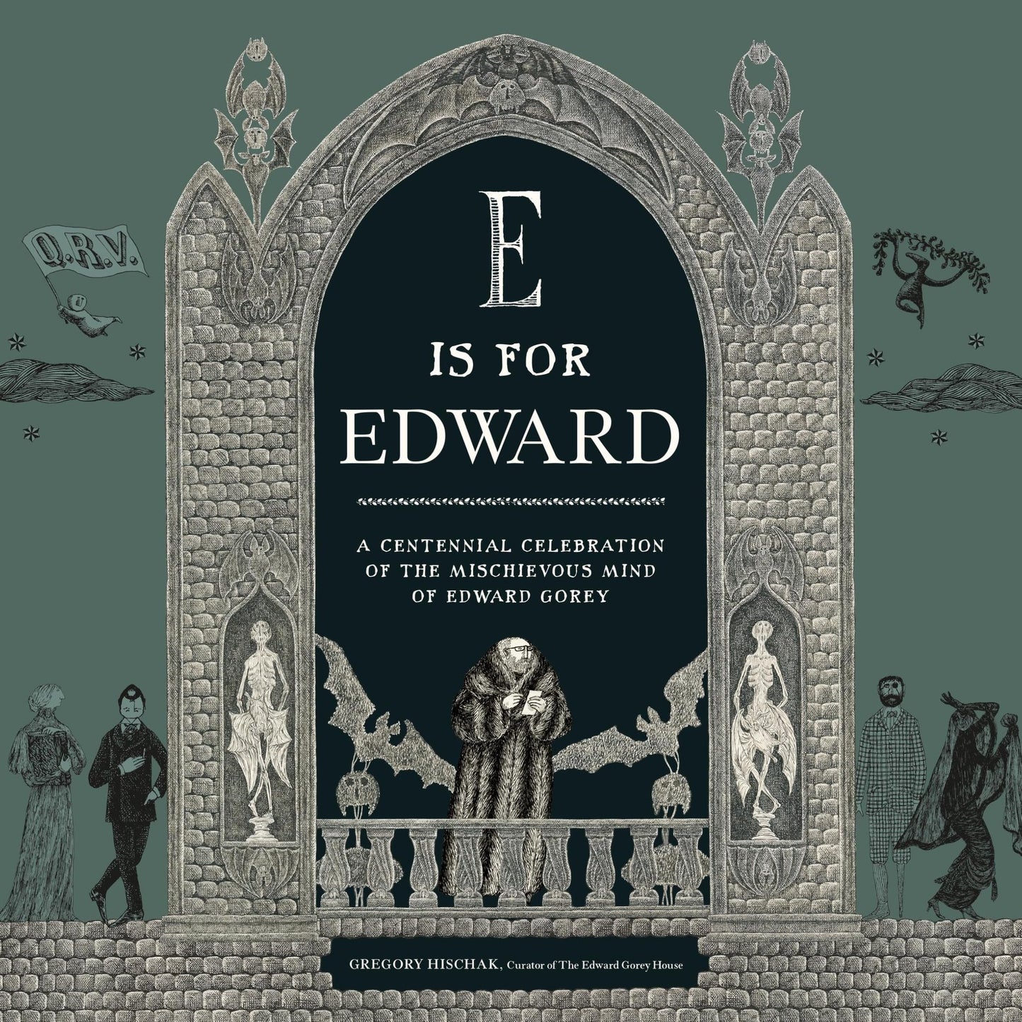 E Is for Edward: A Centennial Celebration of the Mischievous Mind of Edward Gorey