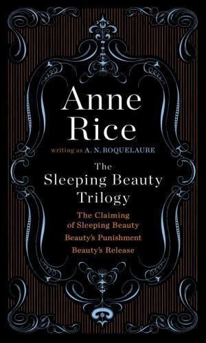 The Sleeping Beauty Trilogy Box Set: The Claiming of Sleeping Beauty; Beauty'...