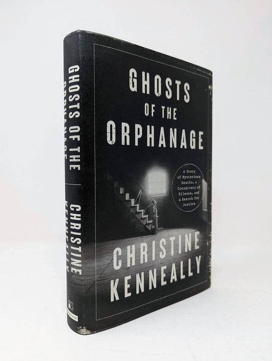 Ghosts of the Orphanage: A Story of Mysterious Deaths, a Conspiracy of Silence, and a Search for Justice