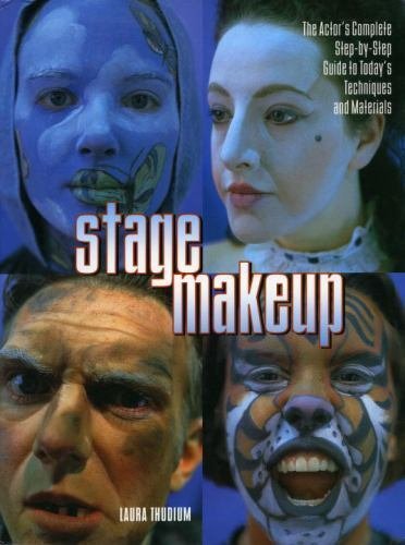 Stage Makeup: The Actor's Complete Guide to Today's Techniques and Materials ...