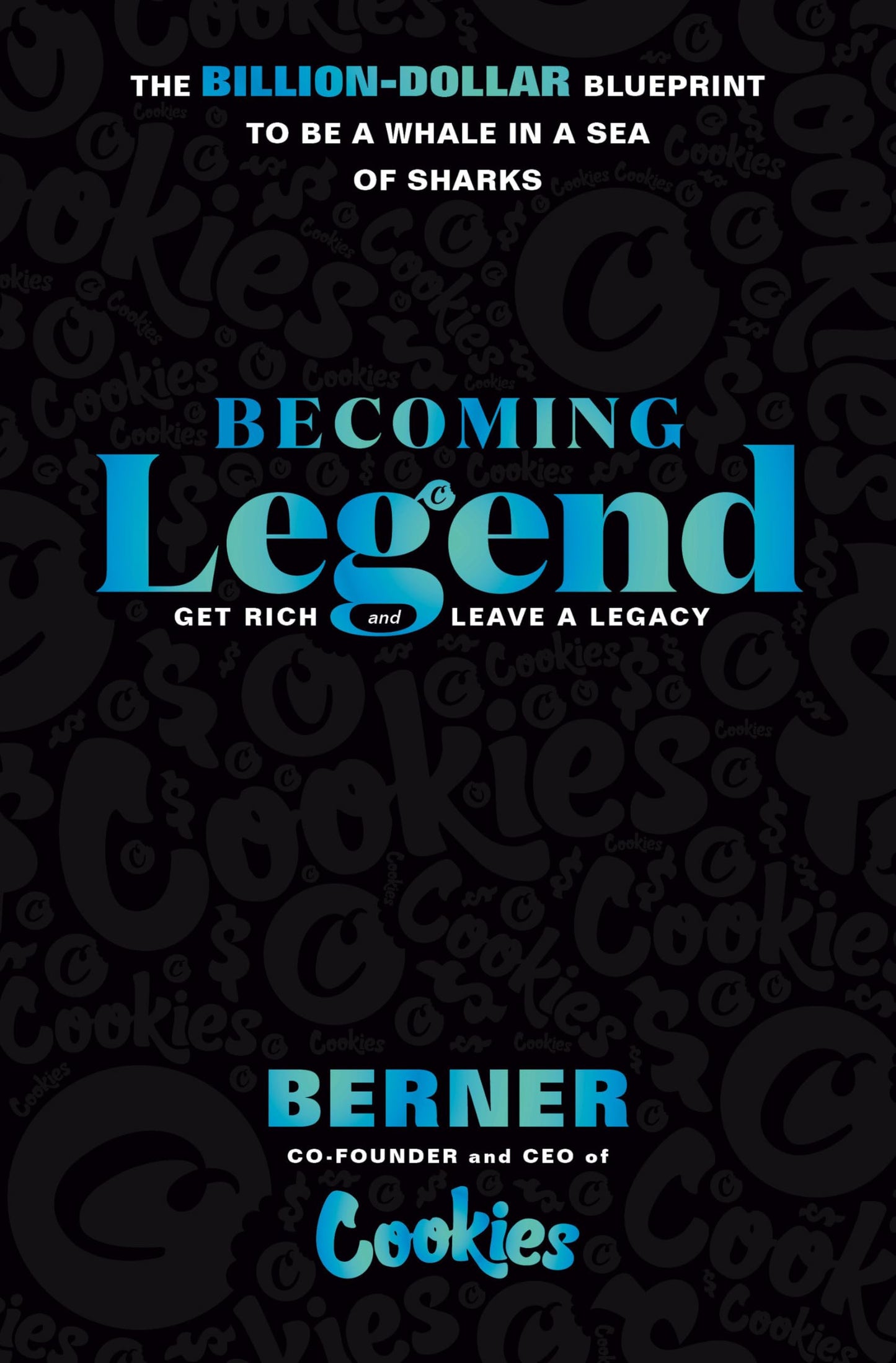 Becoming Legend: The Billion-Dollar Blueprint to Be a Whale in a Sea of Sharks