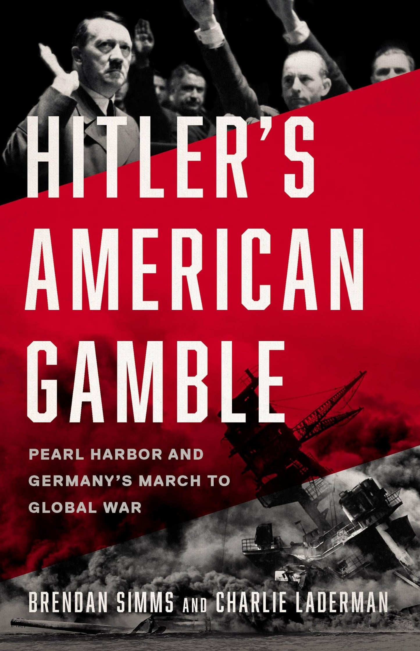 Hitler's American Gamble: Pearl Harbor and Germany’s March to Global War