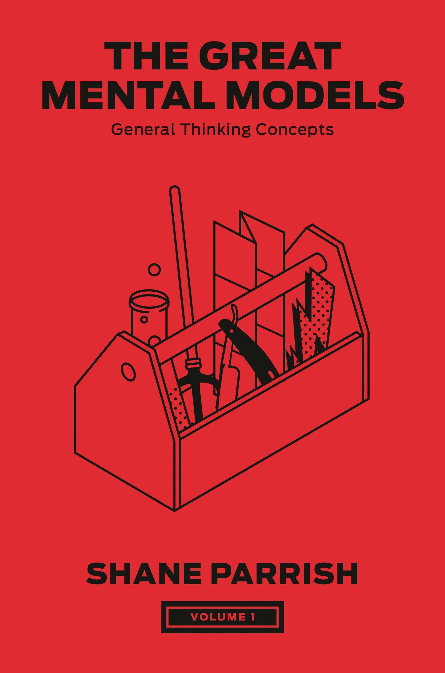 The Great Mental Models, Volume 1: General Thinking Concepts (The Great Mental Models Series)
