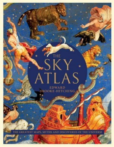 The Sky Atlas: The Greatest Maps, Myths, and Discoveries of the Universe (His...