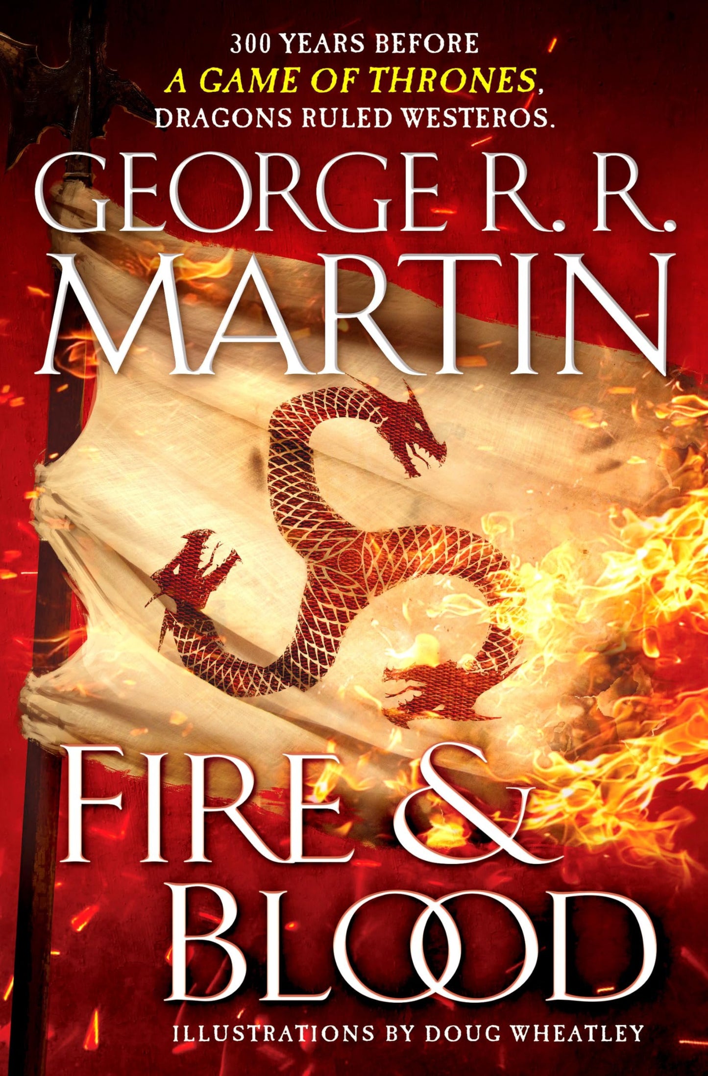Fire & Blood: 300 Years Before A Game of Thrones (The Targaryen Dynasty: The House of the Dragon) - Myte Books