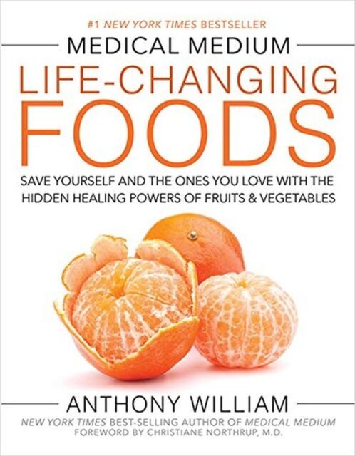 Medical Medium Life-Changing Foods: Save Yourself and the Ones You Love with ...