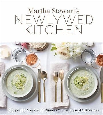 Martha Stewart's Newlywed Kitchen: Recipes for Weeknight Dinners and Easy, Ca...