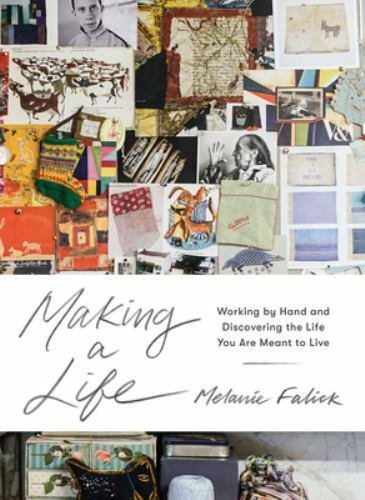Making a Life: Working by Hand and Discovering the Life You Are Meant to Live...