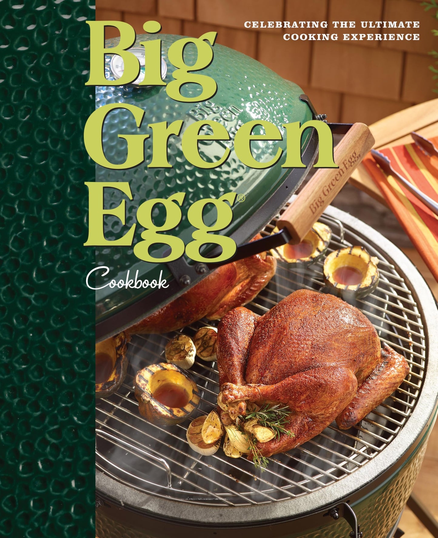 Big Green Egg Cookbook: Celebrating the Ultimate Cooking Experience (Volume 1)