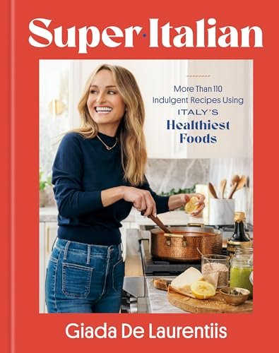 Super-Italian: More Than 110 Indulgent Recipes Using Italy's Healthiest Foods; A Cookbook
