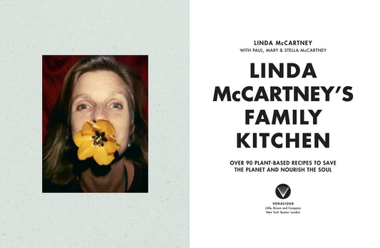 Linda McCartney's Family Kitchen: Over 90 Plant-Based Recipes to Save the Planet and Nourish the Soul