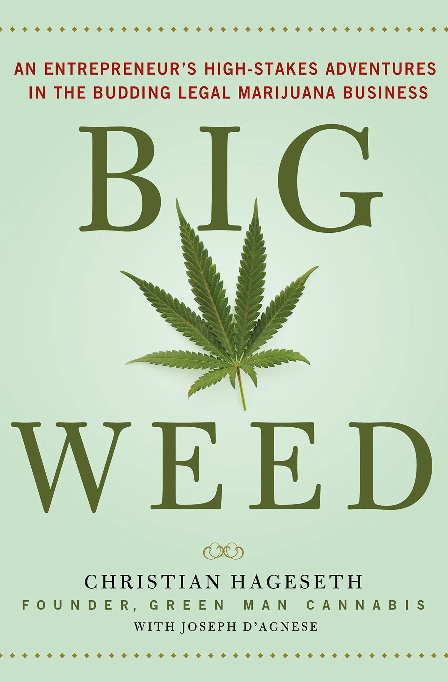 Big Weed: An Entrepreneur's High-Stakes Adventures in the Budding Legal Marijuana Business - Myte Books