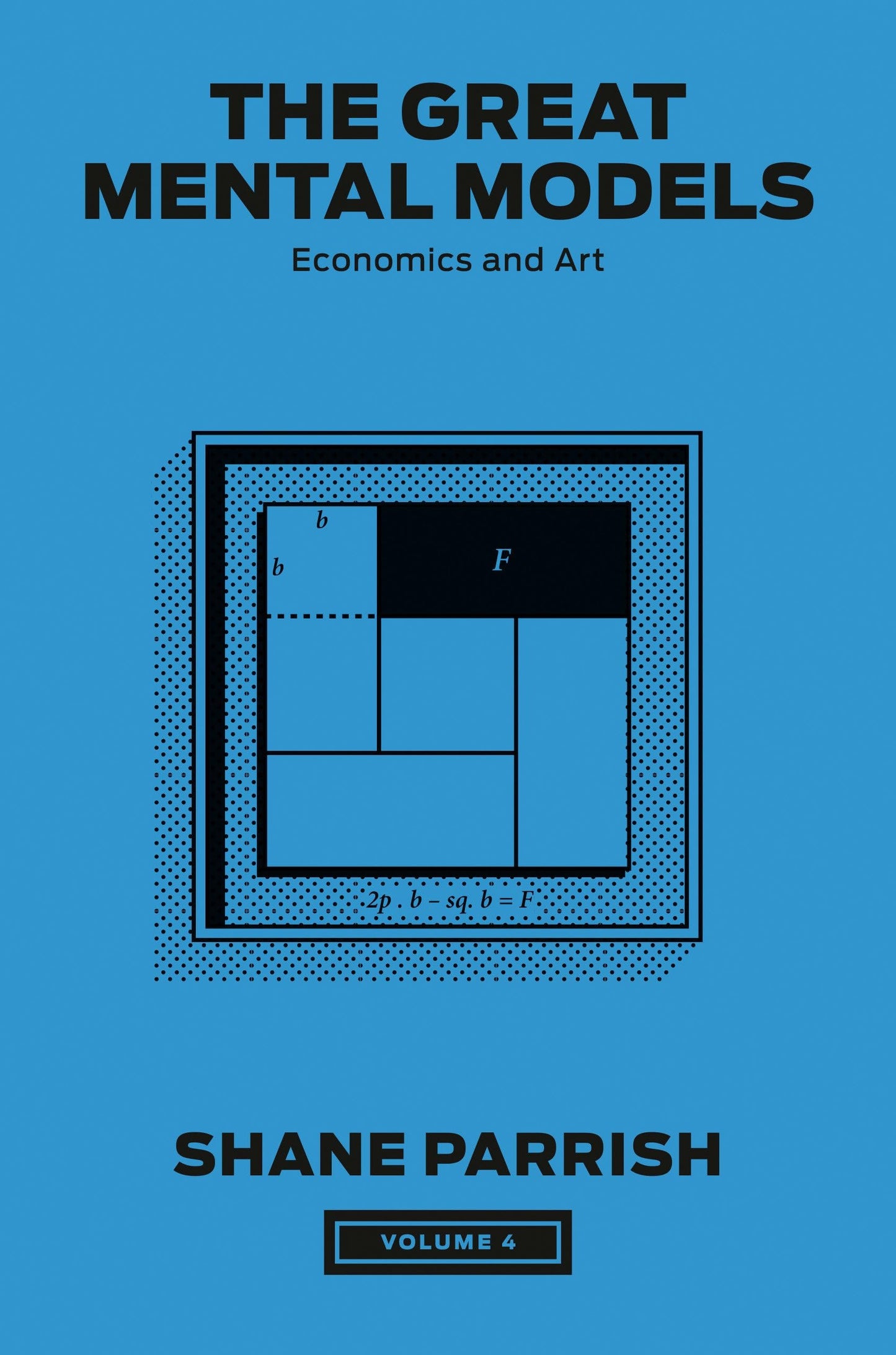 The Great Mental Models, Volume 4: Economics and Art (The Great Mental Models Series) - Myte Books