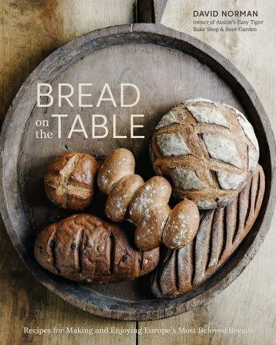 Bread on the Table: Recipes for Making and Enjoying Europe's Most Beloved Bre...