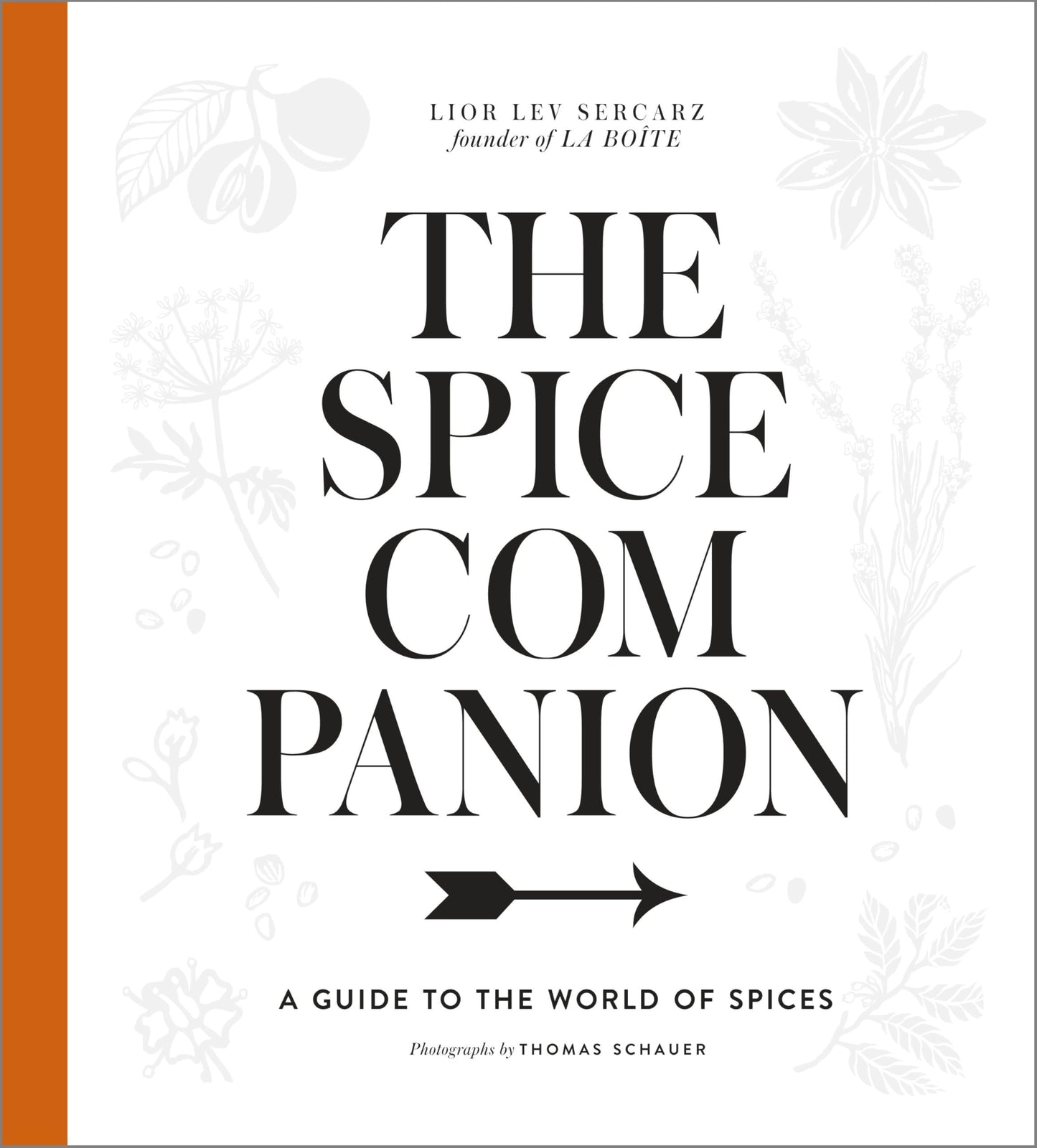 The Spice Companion: A Guide to the World of Spices: A Cookbook