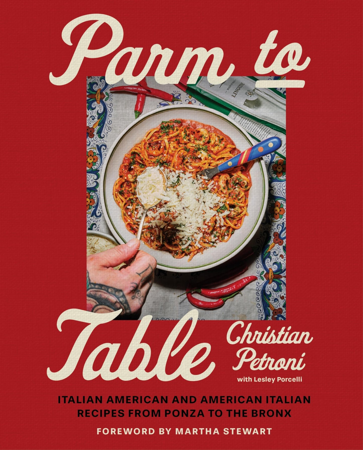 Parm to Table: Italian American and American Italian Recipes from Ponza to the Bronx