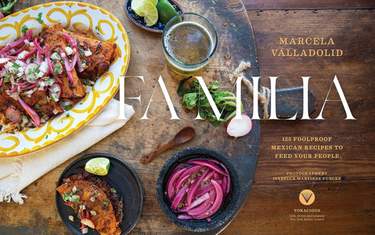 Familia: 125 Foolproof Mexican Recipes to Feed Your People