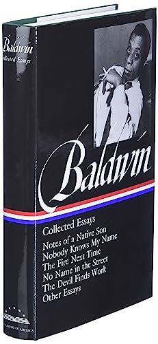 James Baldwin : Collected Essays : Notes of a Native Son / Nobody Knows My Name / The Fire Next Time / No Name in the Street / The Devil Finds Work / Other Essays (Library of America)