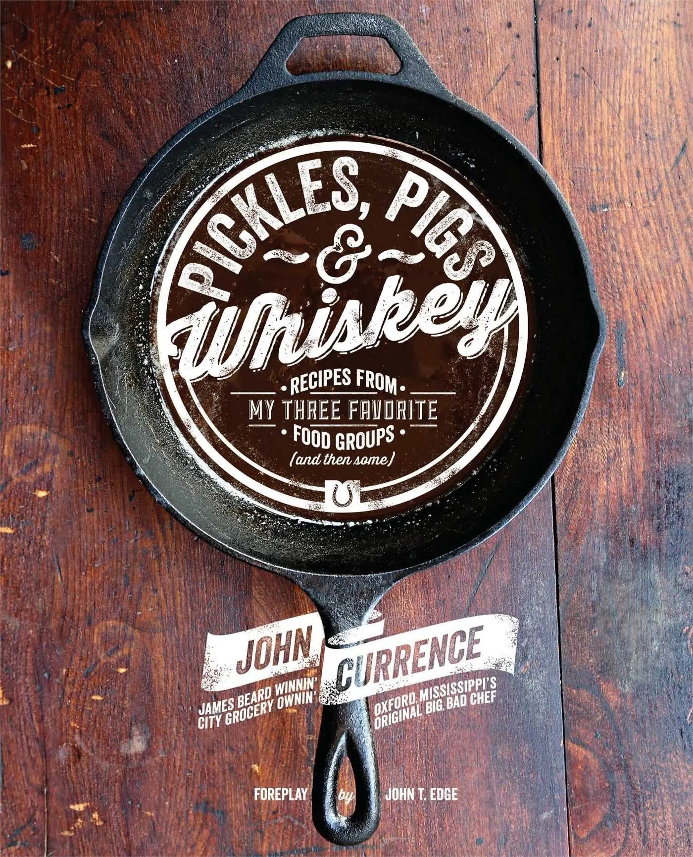 Pickles, Pigs & Whiskey: Recipes from My Three Favorite Food Groups and Then Some - Myte Books