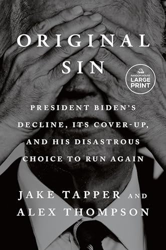 Original Sin: President Biden's Decline, Its Cover-Up, and His Disastrous Choice to Run Again
