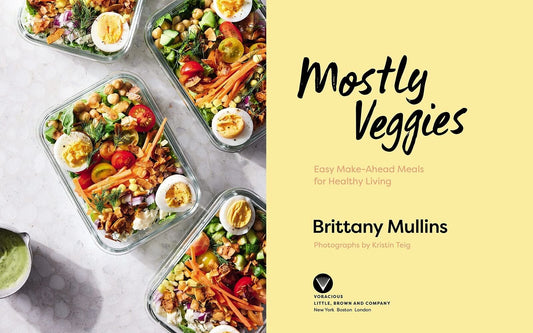 Mostly Veggies: Easy Make-Ahead Meals for Healthy Living