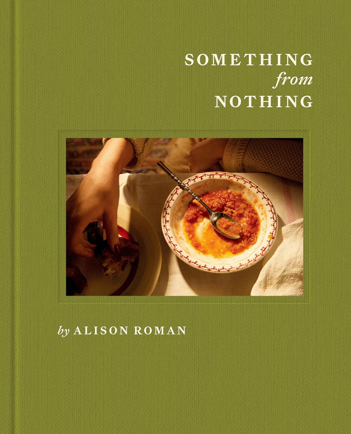Something from Nothing Cookbook - Creative Recipes for Every Kitchen