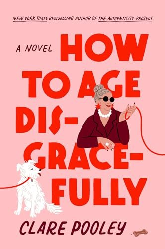 How to Age Disgracefully: A Novel - Myte Books