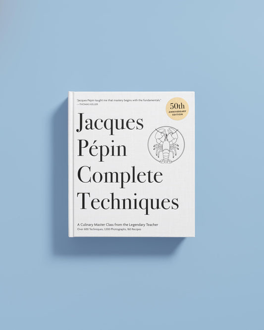 Jacques Pépin Complete Techniques 50th Anniversary Edition: A Culinary Master Class from the Legendary Teacher―Over 600 Techniques, 1,000 Photographs, 160 Recipes