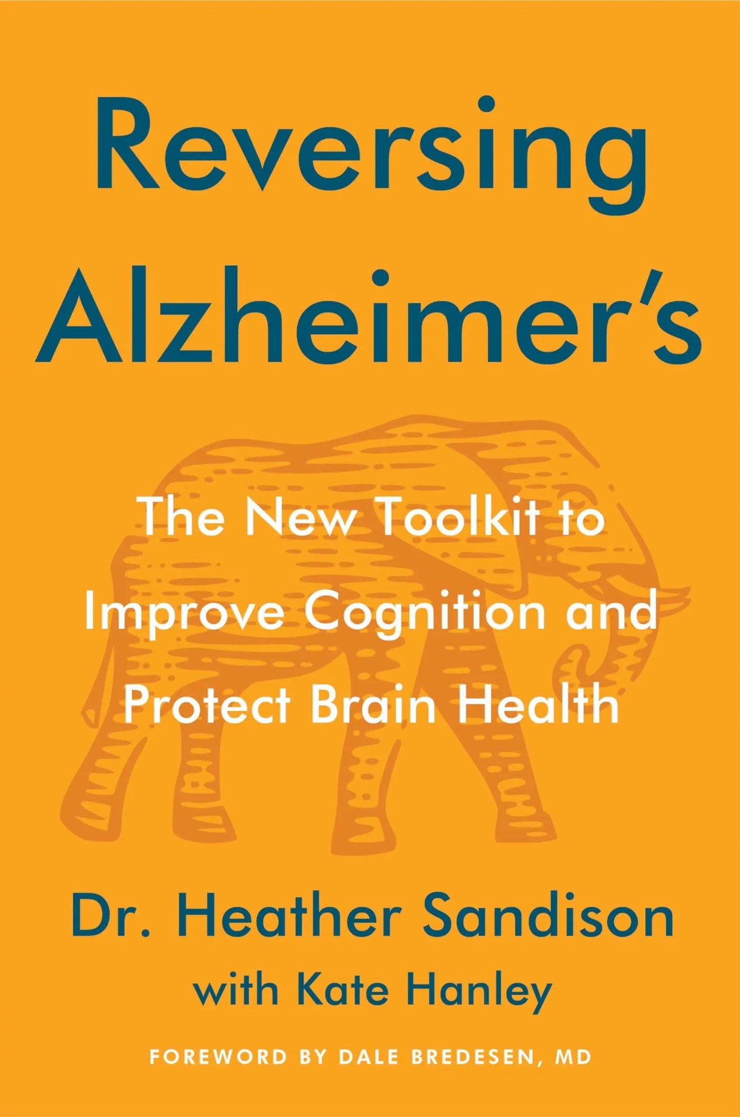 Reversing Alzheimer's: The New Toolkit to Improve Cognition and Protect Brain Health - Myte Books