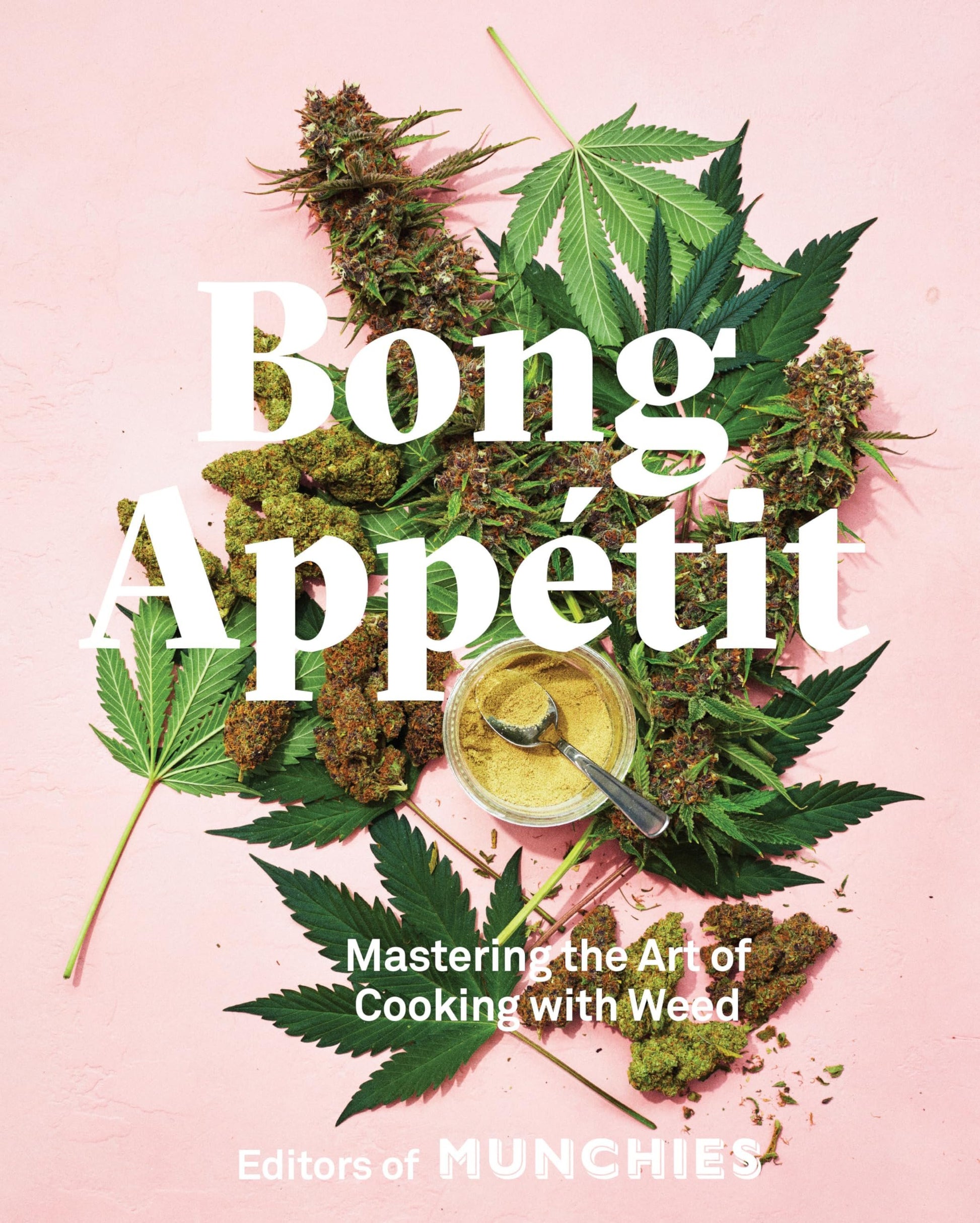 Bong Appétit: Mastering the Art of Cooking with Weed [A Cookbook] - Myte Books