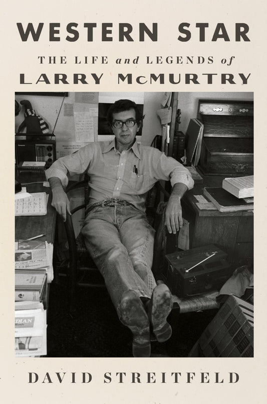 Western Star: The Life and Legends of Larry McMurtry – An Intimate Biography of the Pulitzer and Oscar-Winning Texas Icon Behind Lonesome Dove and Brokeback Mountain