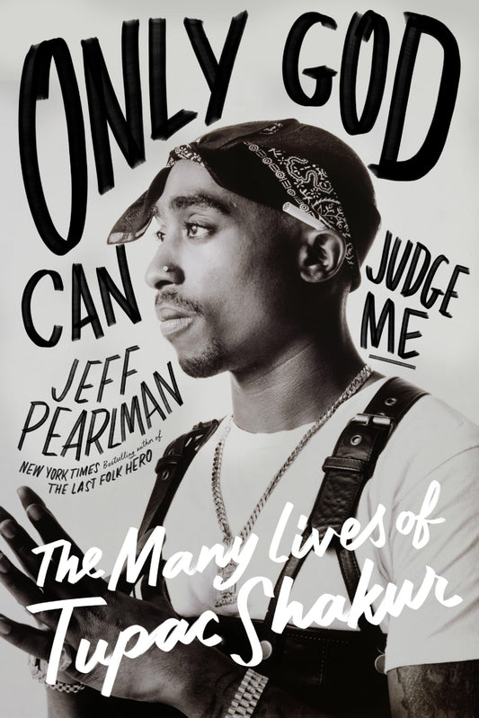 Only God Can Judge Me: Tupac Shakur's Life and Legacy - Myte Books