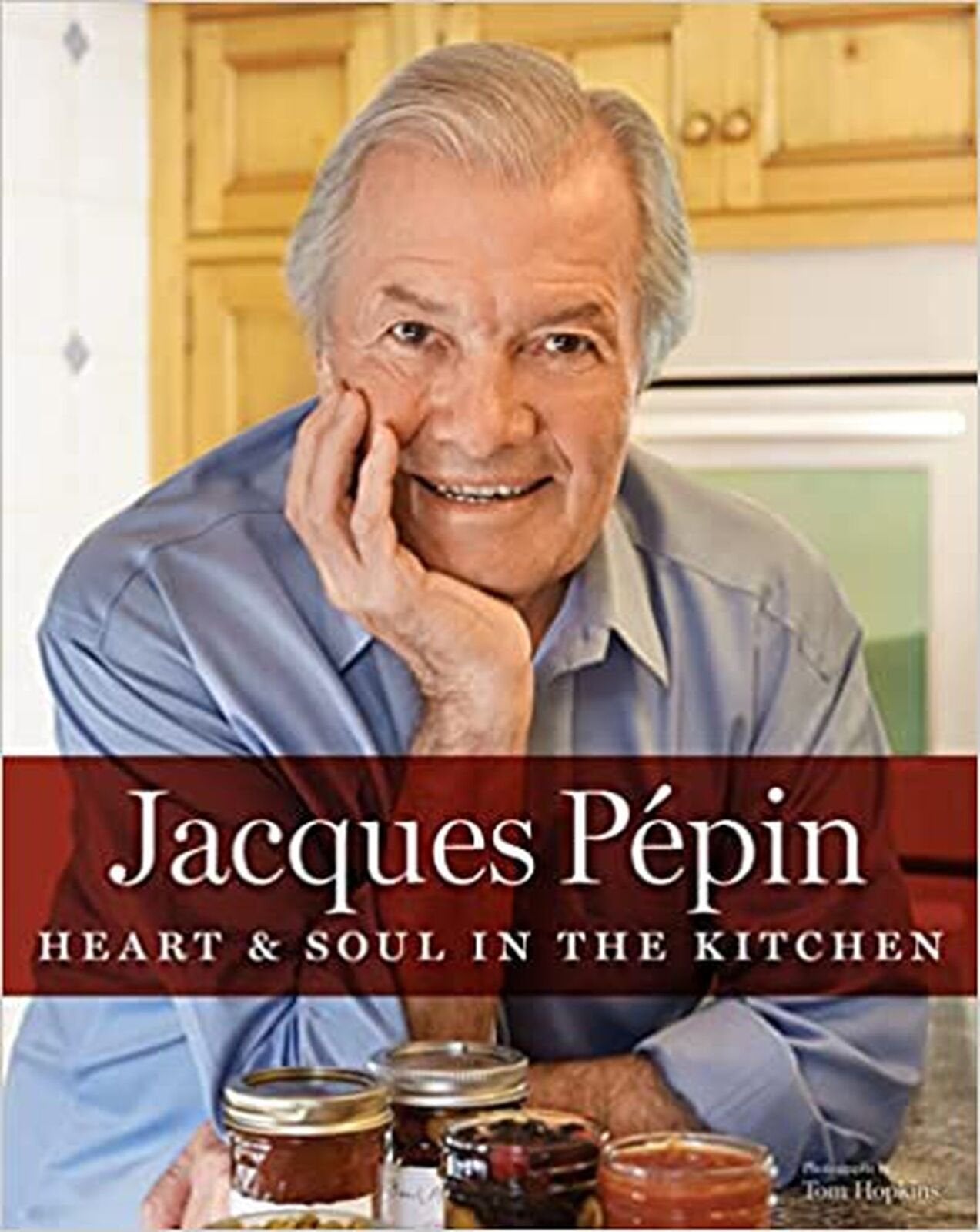 Jacques Pépin Heart & Soul in the Kitchen [Hardcover] Pépin, Jacques
