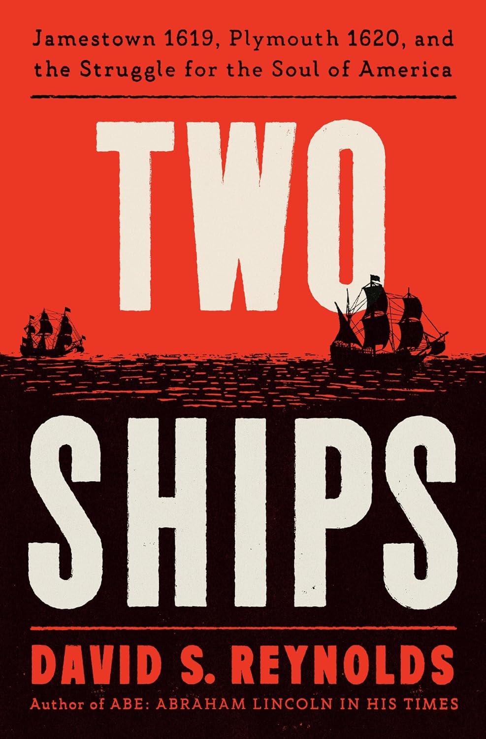 Two Ships: Jamestown 1619, Plymouth 1620, and the Struggle for the Soul of America