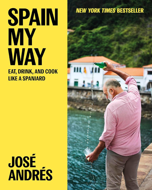 Spain My Way: Eat, Drink, and Cook Like a Spaniard