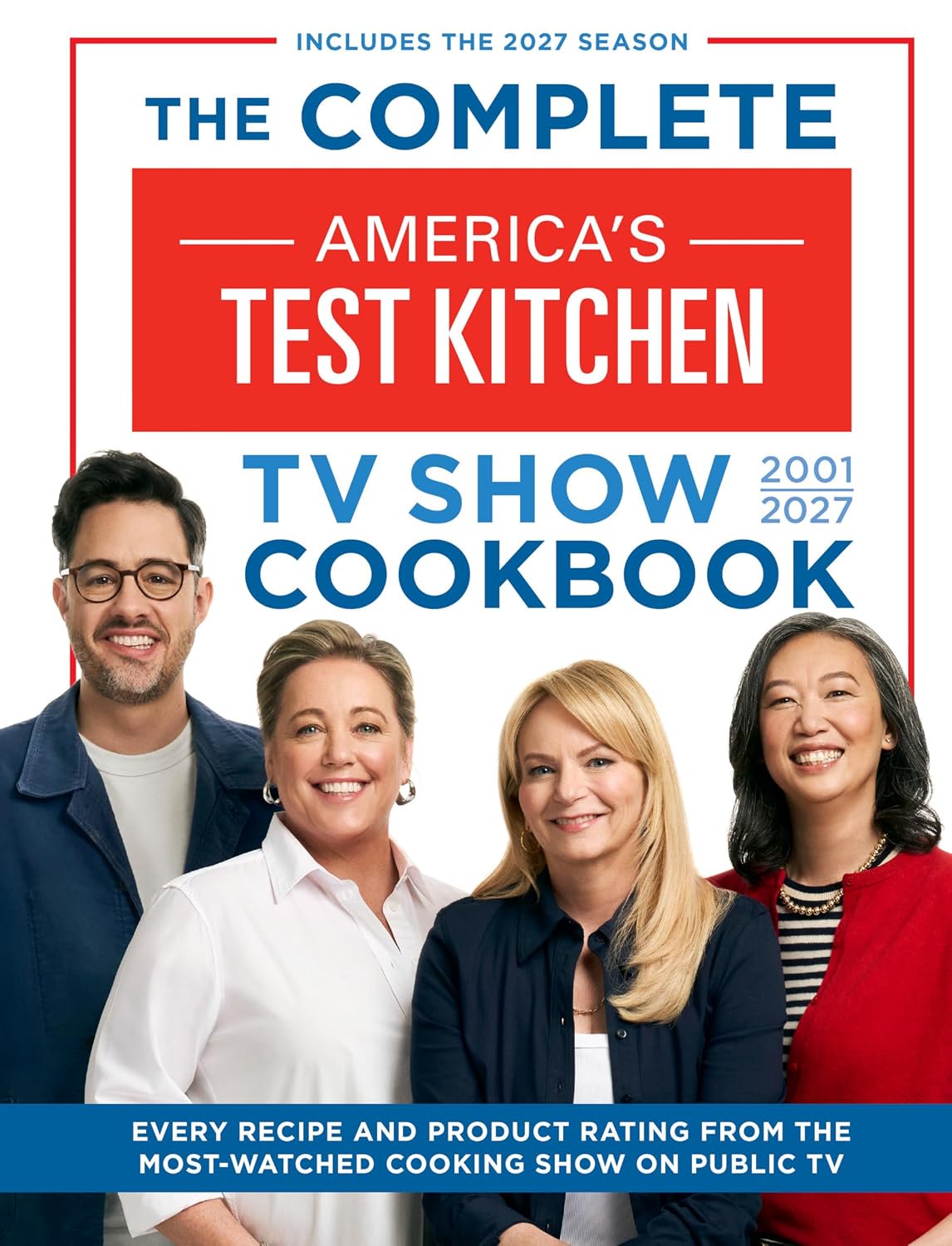 The Complete America’s Test Kitchen TV Show Cookbook 2001–2027: Every Recipe and Product Rating from the Most-Watched Cooking Show on Public TV