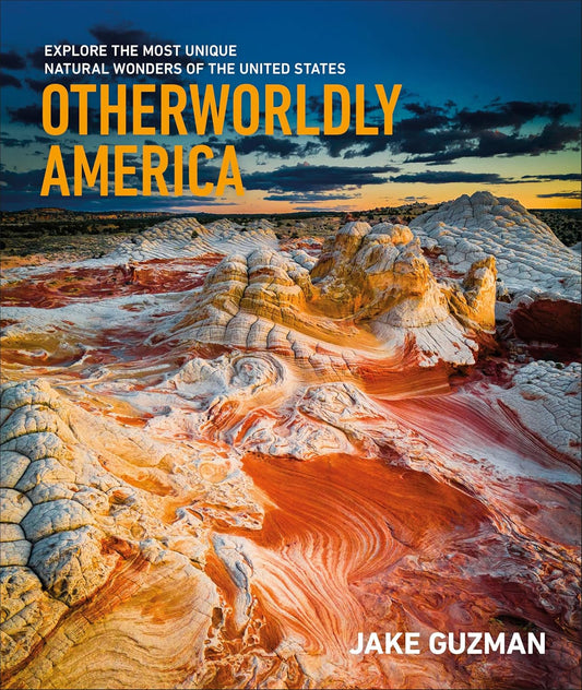 Otherworldly America: Explore the Most Unique Natural Wonders of the United States - Myte Books