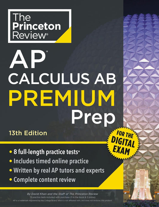 Princeton Review AP Calculus AB Premium Prep, 13th Edition: 8 Practice Tests + Digital Practice Online + Content Review (College Test Preparation)