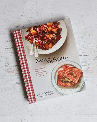 Now & Again: Go-To Recipes, Inspired Menus + Endless Ideas for Reinventing Leftovers