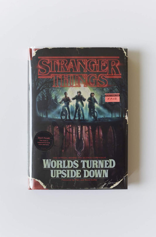 Stranger Things: Worlds Turned Upside Down: The Official Behind-the-Scenes Companion