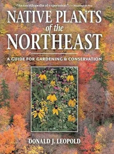 Native Plants of the Northeast: A Guide for Gardening and Conservation - Myte Books