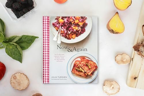 Now & Again: Go-To Recipes, Inspired Menus + Endless Ideas for Reinventing Leftovers
