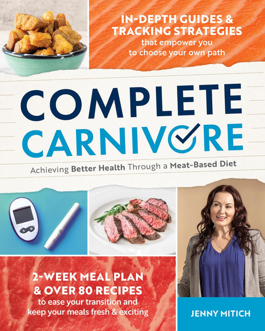 Complete Carnivore Book - Achieve Better Health with Meat-Based Diet
