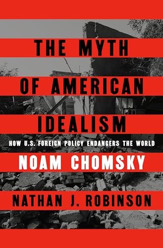 The Myth of American Idealism: How U.S. Foreign Policy Endangers the World - Myte Books