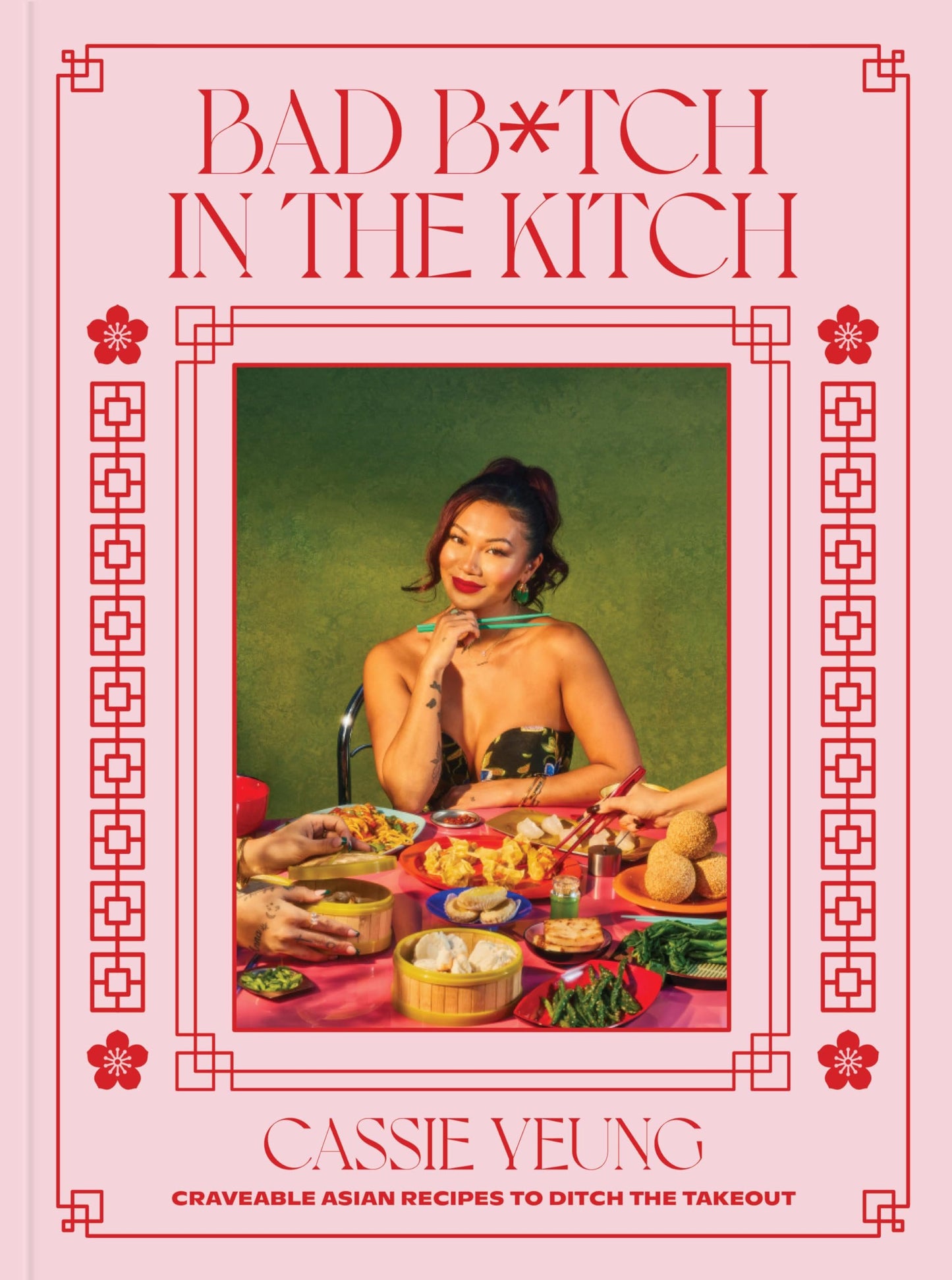 Bad B*tch in the Kitch: Craveable Asian Recipes to Ditch the Takeout: A Cookbook