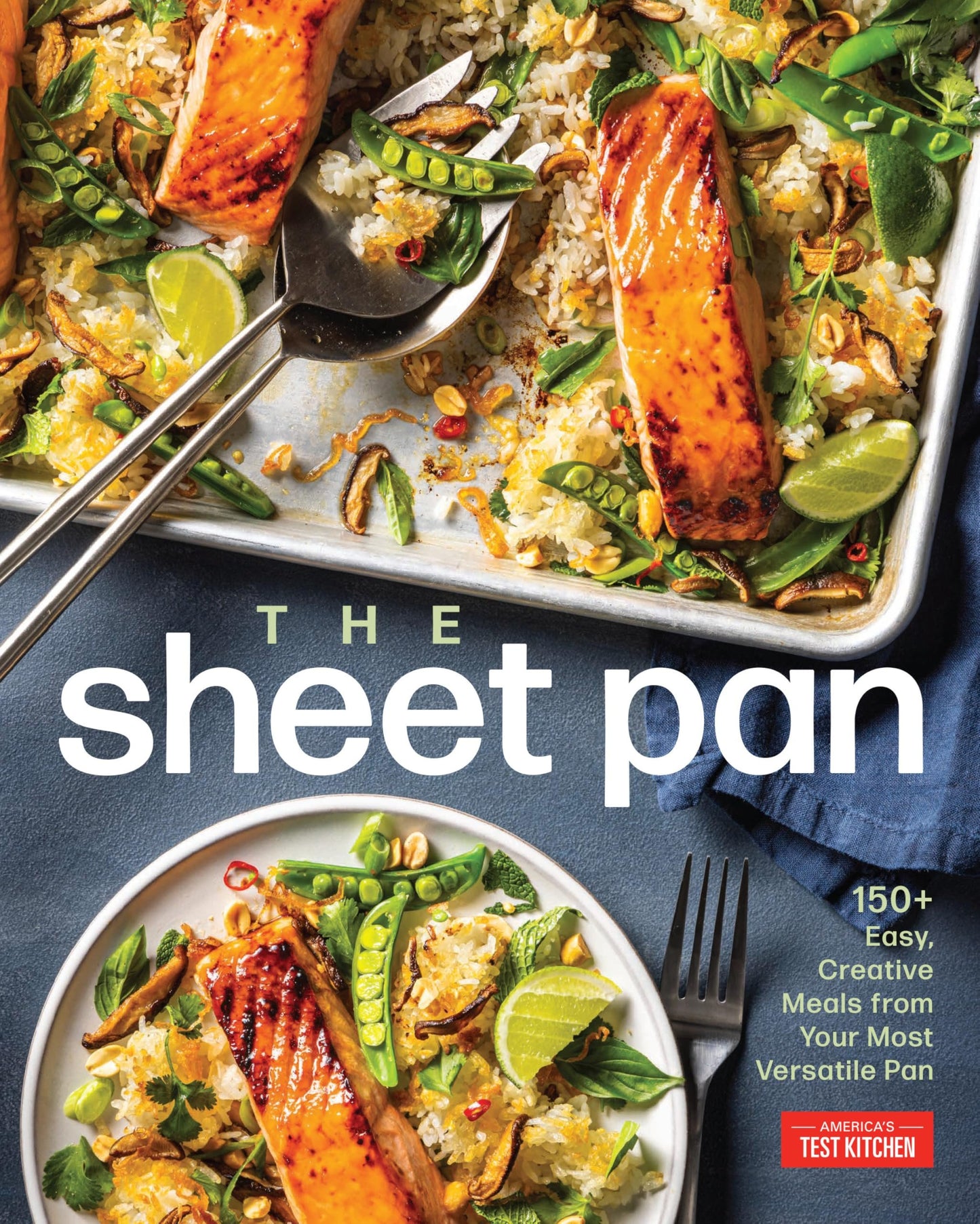 The Sheet Pan Cookbook: 150+ Easy, Versatile Meal Ideas