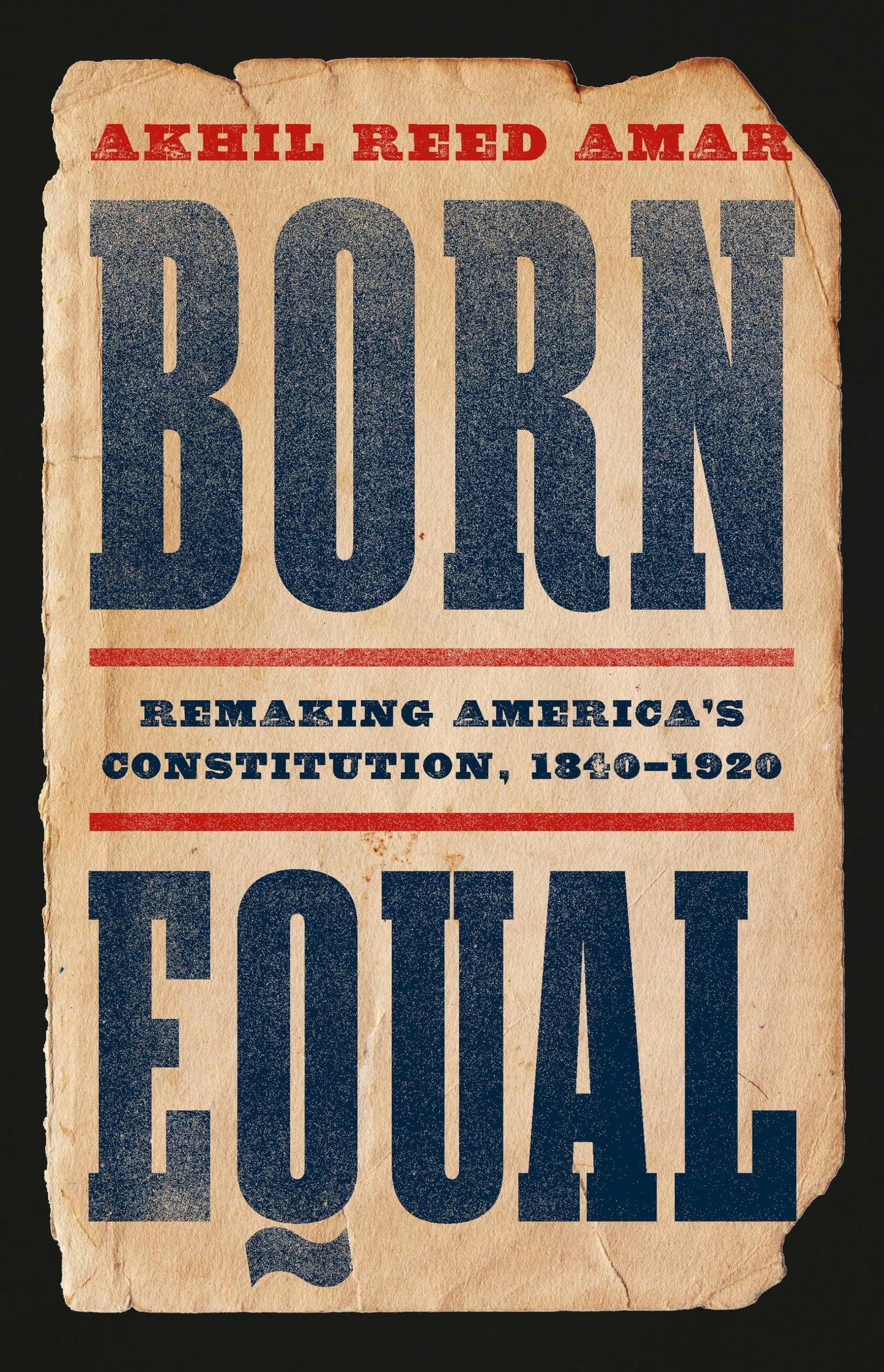 Born Equal: Remaking America’s Constitution, 1840–1920