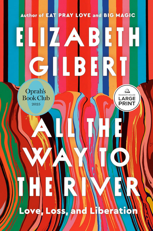 All the Way to the River: Oprah's Book Club: Love, Loss, and Liberation