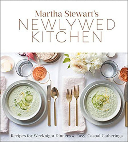 Martha Stewart's Newlywed Kitchen: Recipes for Weeknight Dinners and Easy, Ca...